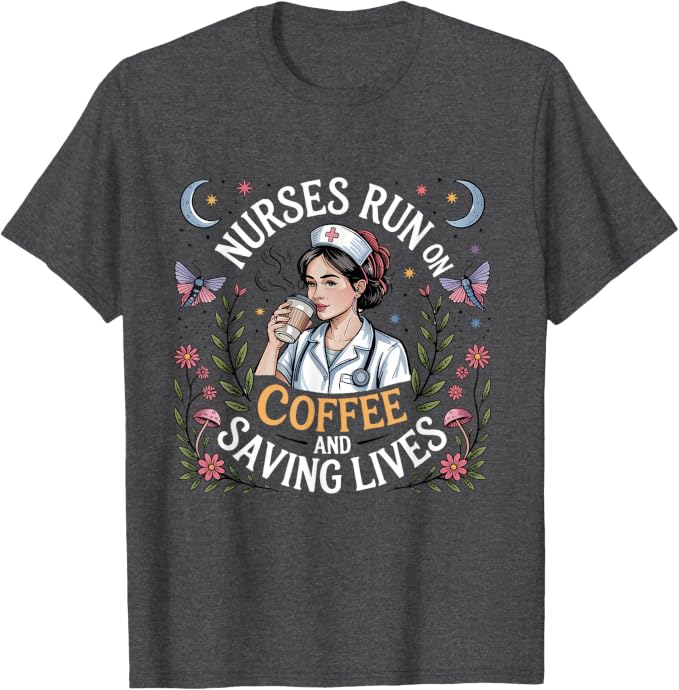 Funny Nurse Run On Coffee and Saving Lives Gift Tee